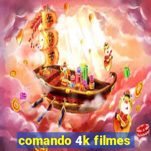 comando 4k filmes